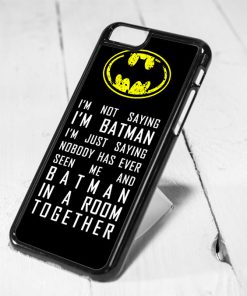 Im Not Saying Batman Quotes Protective iPhone 6 Case, iPhone 5s Case, iPhone 5c Case, Samsung S6 Case, and Samsung S5 Case