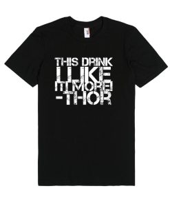 Thor Quote This Drink I Like It Unisex Premium T shirt Size S,M,L,XL,2XL
