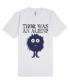 Thor Was An Alien Quote Unisex Premium T shirt