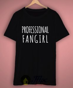 Professional Fangirl T Shirt