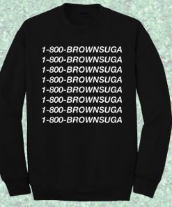 1-800-Brownsuga Sweatshirt