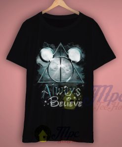 Always Believe Harry Potter and Mickey Mouse T Shirt