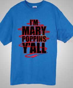 Yondu Quote I'm Mary Poppins Y'All T Shirt