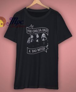 You Coulda Had A Bad Witch - Halloween T-Shirt