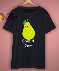 Grow A Pear Fruit Cute T Shirt