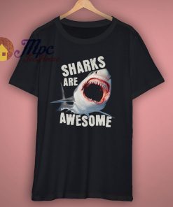 Sharks Are Hungry Awesome T Shirt