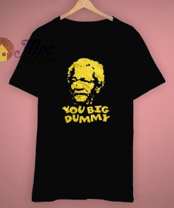 Sanford Yo Big Dummy Tv Show T Shirt