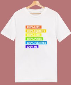 100 Percent Love Equality Loud Proud Together 100 Percent Me Lgbt 80s T Shirt