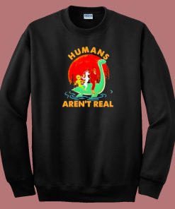 Halloween Humans Arent Real 80s Sweatshirt