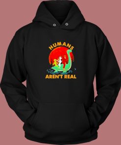 Halloween Humans Arent Real Hoodie Style