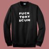Fuck Tory Scum Sweatshirt
