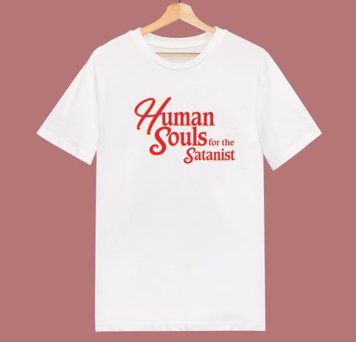 Human Souls For The Satanist T Shirt Style