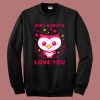 Owl Always Love You Sweatshirt