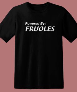 Powered By Frijoles T Shirt Style