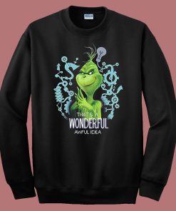Grinch Wonderful Awful Idea Sweatshirt