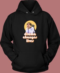 Greg Drama Changes Lives Hoodie Style