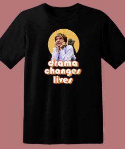 Greg Drama Changes Lives T Shirt Style