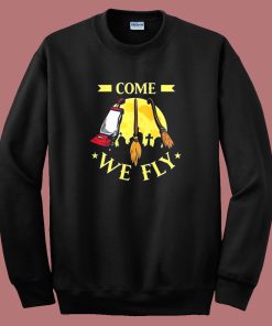Come We Fly Funny Halloween Sweatshirt