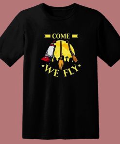 Come We Fly Funny Halloween T Shirt Style