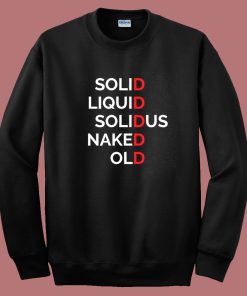 Solid Liquid Solidus Naked Old Sweatshirt